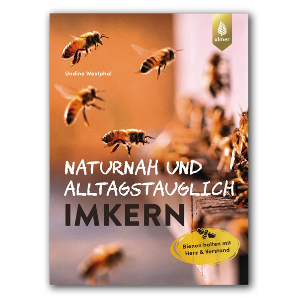 Naturnah und alltagstauglich imkern, Undine Westphal