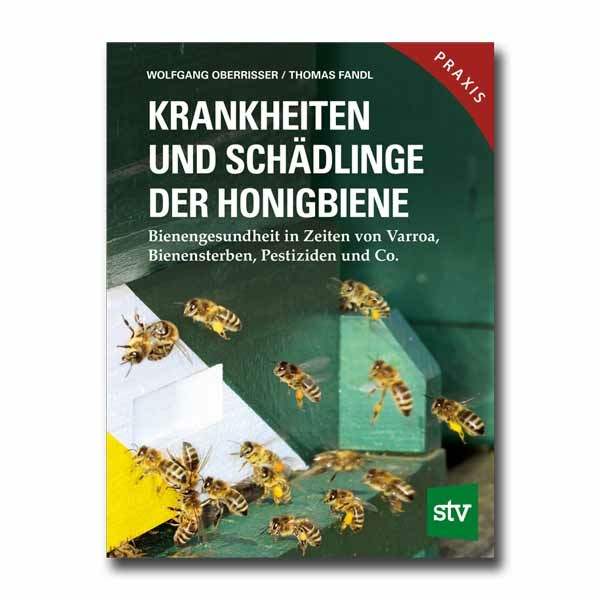 Krankheiten und Schädlinge der Honigbiene, Wolfgang Oberrisser/Thomas Fandl
