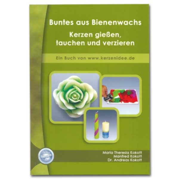 Buntes aus Bienenwachs, Kerzen gießen, tauchen und verzieren, Kokott