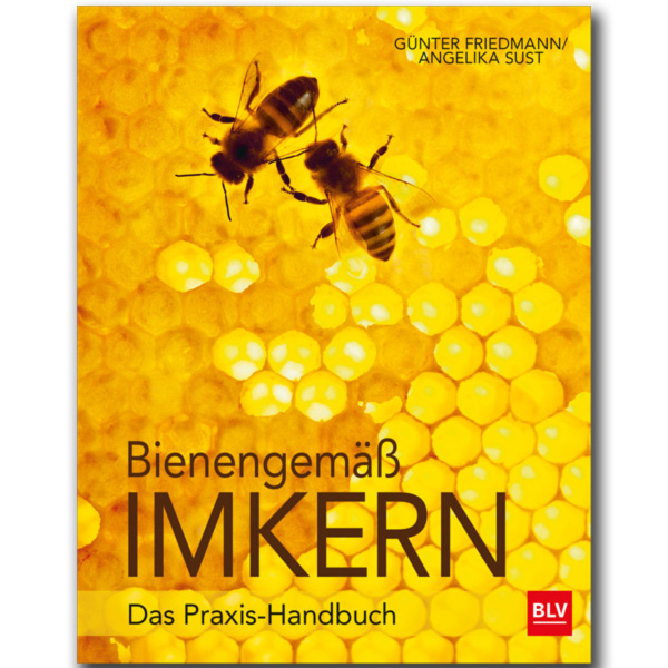 Bienengemäß imkern, das Praxis-Handbuch, G. Friedmann