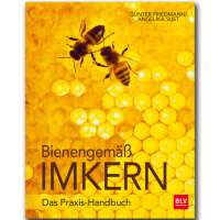 Bienengemäß imkern, das Praxis-Handbuch, G....