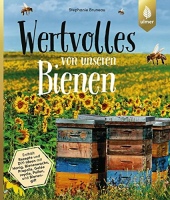 Wertvolles von unseren Bienen, Stephanie Bruneau